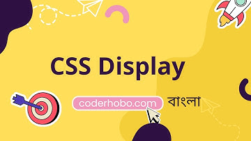 CSS Display Tutorial in bangla. CoderHobo