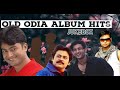 Old odia album songs  hit odia song collection   full odia