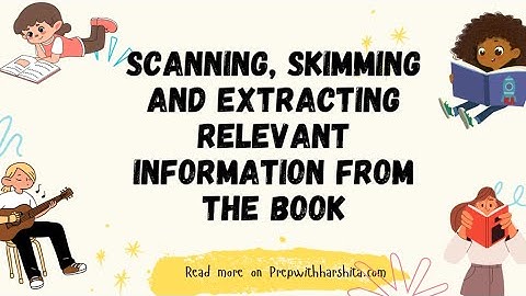 Scanning, Skimming and Extracting relevant Information from the Books