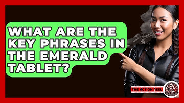 What Are The Key Phrases In The Emerald Tablet? - The Action Reel