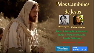 PELOS CAMINHOS DE JESUS – SUBLIME ENCANTAMENTO, em 05 -05 -2026 às 19h