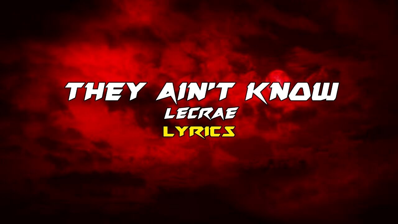 Lecrae - They ain't know (Lyrics) - YouTube