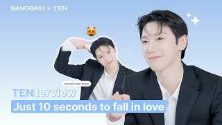 [BANOBAGIXTEN] TENterview, Just 10 seconds to fall in love (banmal mode version)