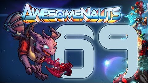 Awesomenauts | Ep 69 | Nibbs (60 Fps)