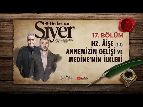 Herkes İçin Siyer | 17. Bölüm | Âişe Annemizin Gelişi ve Medine’nin İlkleri