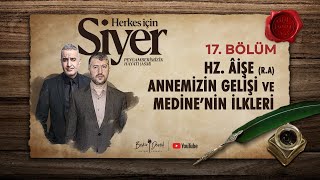 Herkes İçin Siyer | 17. Bölüm | Âişe Annemizin Gelişi ve Medine’nin İlkleri