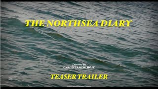 THE NORTHSEA DIARY - Official Teaser Trailer