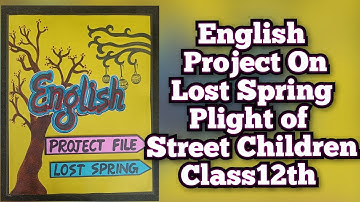 English Project On Lost Spring (Plight of street Children) Class12th CBSE 2023-24