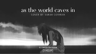 As the World Caves In - Sarah Cothran Cover || 1 HOUR (Slowed   Reverb)