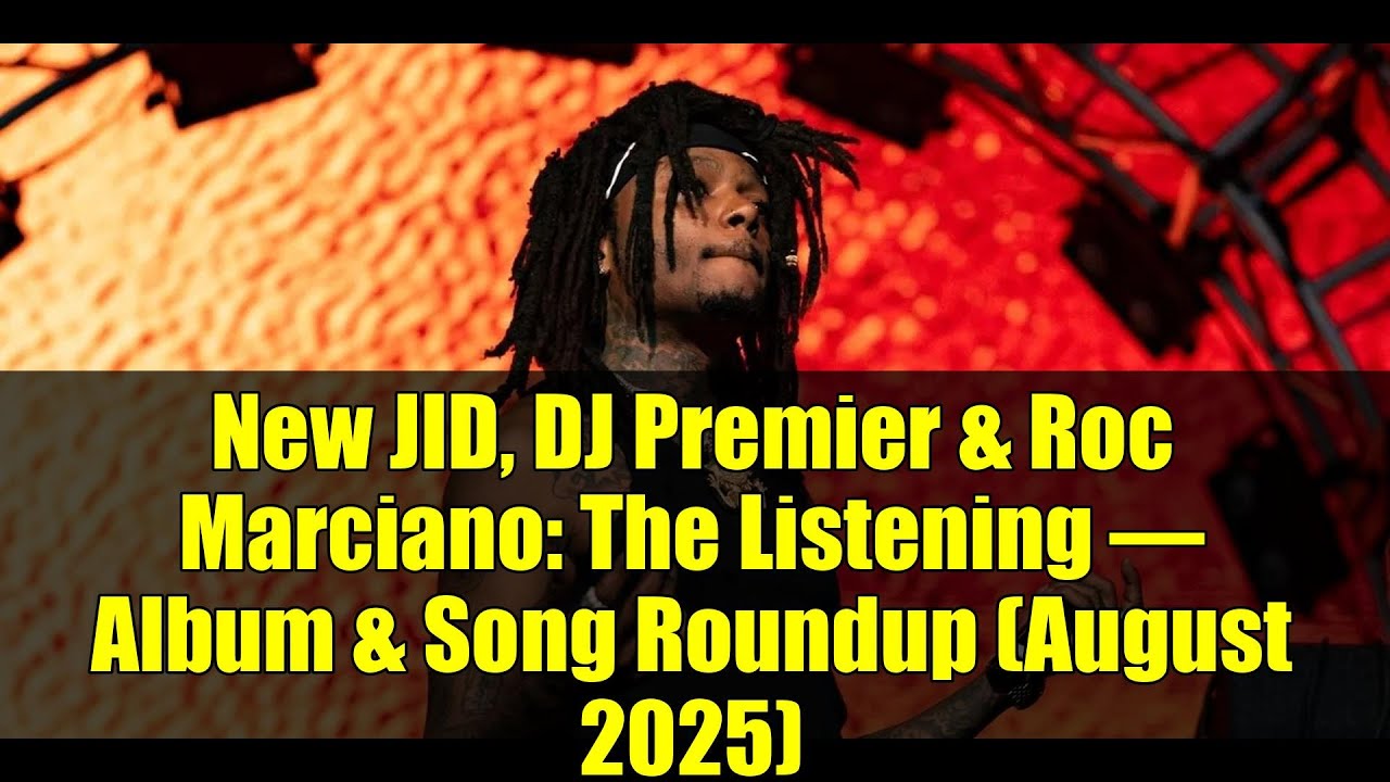 New JID, DJ Premier & Roc Marciano: The Listening – Album & Song Roundup (August 2025) New JID, DJ Premier & Roc Marciano: The Listening – Album & Song Roundup (August 2025)