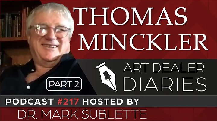 Thomas Minckler: Art Dealer & Historian (Part 2) -...