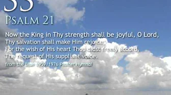 33. Now the King in Thy strength shall be joyful, O Lord (Psalm 21) 33. Now the King in Thy strength shall be joyful, O Lord (Psalm 21)
