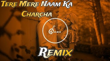 Tere Mere Naam Ka Charcha Remix | New Remix Song | Hindi Old Remix Song | JD MIX @Jdmix35 