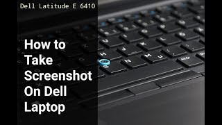 How To Take Screenshoot In Dell Laptop Dell Latitude E 6410 Screenshot Capture Youtube