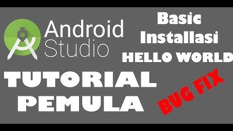 Belajar Android Studio Basic Installasi dan Hello World #1