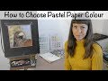 How To Choose the Colour of Pastel Paper