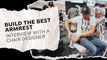 Interview With Chair Designer: Building the Best Armrests