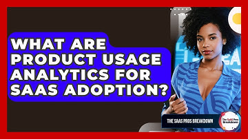 What Are Product Usage Analytics For SaaS Adoption? - The SaaS Pros Breakdown