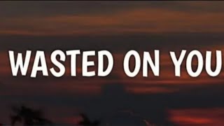 Morgan Wallen - Wasted On You Lyrics