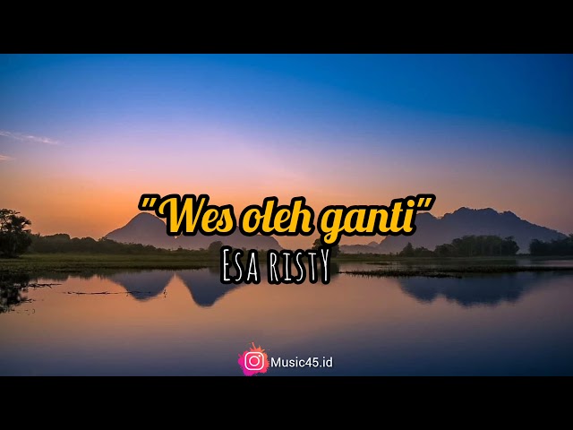 Wes oleh ganti - Esa risty || lirik lagu || loro sing tau tak roso... class=