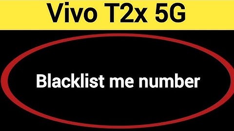 Vivo T2x 5G Blacklist me number kaise hataya, How to remove connect number from blocklist in Vivo T2