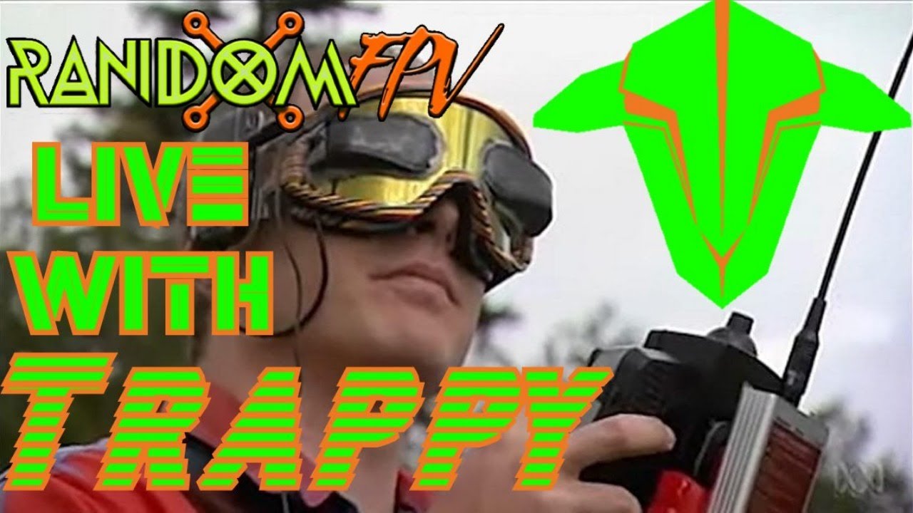 Random FPV Interviews: Trappy!  **FPV LIVESTREAM**