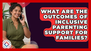 What Are the Outcomes of Inclusive Parenting Support for Families? | Single Parent Support Hub News