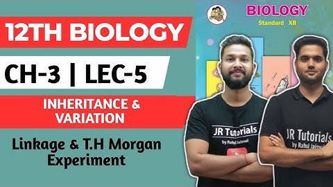 12th Biology | Chapter 3 | Inheritance & Variation | Lec 5 | Linkage & T.H Morgan Experiment |