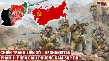 CHIẾN TRANH LIÊN XÔ - AFGHANISTAN PHẦN 1: KHI PHÊN GIẬU PHƯƠNG NAM SỤP ĐỔ | LỊCH SỬ CHIẾN TRANH #11