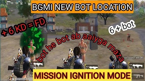 BGMI BOT LOCATION  MISSION IGNITION MODE || UPDATE 1.5 || 6 + KD = FD INCREASE || NEW BOT LOCATION