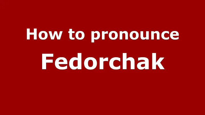 How to Pronounce Fedorchak - PronounceNames.c...