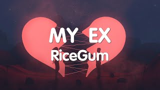 RiceGum - My Ex (Lyrics)