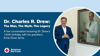 Dr. Charles R. Drew: The Man, The Myth, The Legacy
