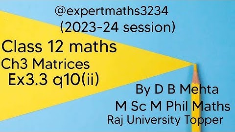Class 12 maths  | Chapter 3 Matrices | NCERT Book | Ex3.3 q10(ii)