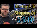 Blu-Ray & 4K Shopping Video for 8/6/19!