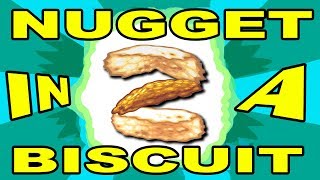 NUGGET in a BISCUIT 2!!