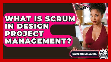 What Is Scrum In Design Project Management? - Video And Design Saas Solutions