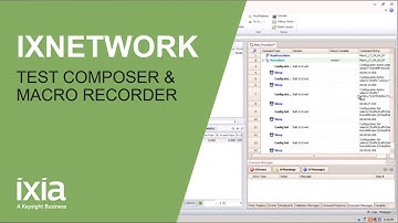How to automate test steps in IxNetwork - Test Composer and Macro Recorder