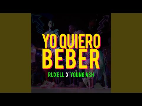 Yo Quiero Beber ft. Young Ash