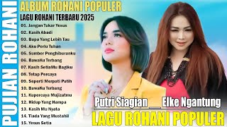 PUTRI SIAGIAN _ ELKE NGANTUNG || LAGU ROHANI POPULER TERBARU 2025 - LAGU ROHANI PENYEJUK HATI
