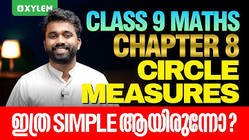 Class 9 Maths | Chapter 8 Circle Measures - ഇത്ര Simple ആയിരുന്നോ ?  | Xylem Class 9