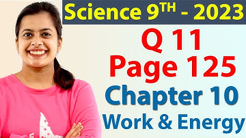 Q 11 - Page 125 - Chapter 10 - Work and Energy - Science Class 9