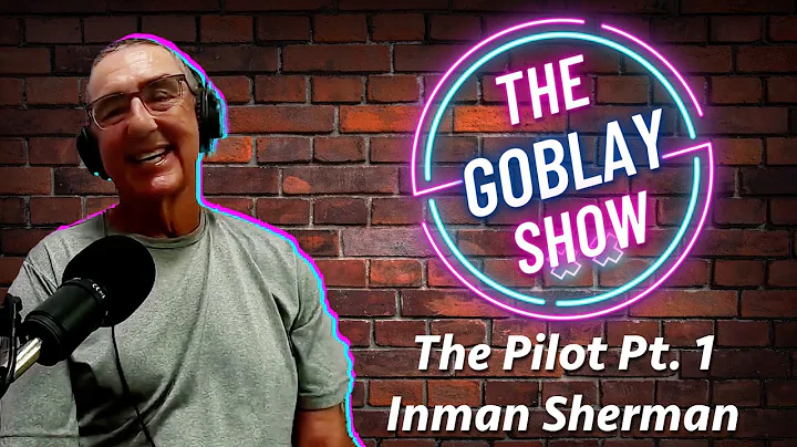 The Goblay Show - The Pilot Pt. 1 - Inman Sherman