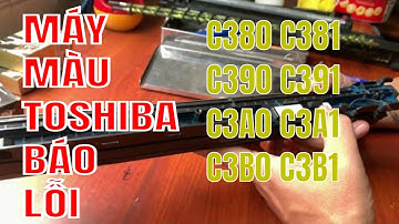 Khắc phục lỗi C380 C381, C390 391, C3A0 C3A1, C3B0 C3B1 Toshiba E3055C E4555C | Anh Kỹ Thuật