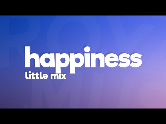 Little Mix - Happiness (Lyrics) class=