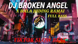 DJ BROKEN ANGEL X HALA HIDING RAMAI TIKTOK SLOW BEAT FULL BASS