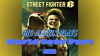 Street Fighter 6 World Tour Part 22