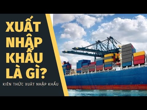 Video: Xuất Khẩu Là Gì