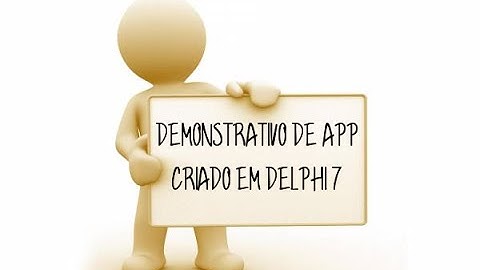 Demonstração de Aplicativo Feito em Delphi 7