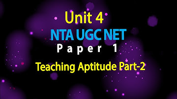 Unit 4 | Teaching Aptitude  Part-2 | Paper 1 | UGC NET | Computer Science
